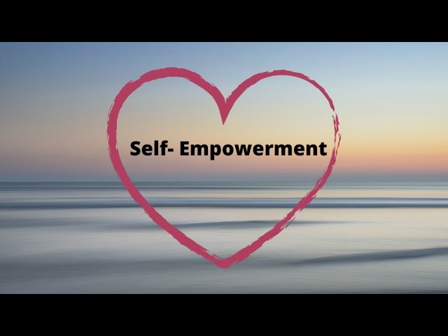 Self-Empowerment Is So Important