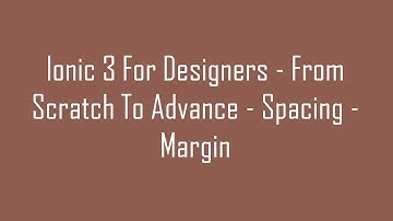 (#9) Ionic 3 For Designers - From Scratch To Advance - Spacing - Margin