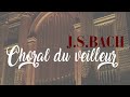 Jean Sébastien BACH Choral Du Veilleur