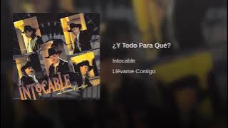 Intocable 'y todo para que'