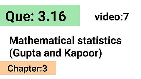 Example:3.16/Chapter:3 /Mathematical statistics (Gupta and Kapoor)/ISS Study.