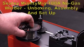 Sealey MightyMig 100A No Gas Mig Welder  Unboxing, Assembly and Set Up