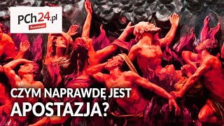 Czym naprawdę jest APOSTAZJA? || Rozmowa PCh24