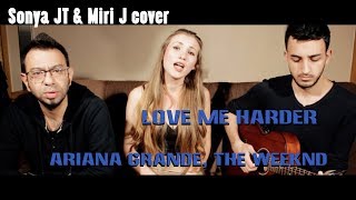Love Me Harder - Ariana Grande, The Weeknd (Sonya JT & Miri J ft. Lele cover)