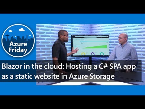 Blazor in the cloud: Hosting a C# SPA app as a static website in Azure Storage | Azure Friday