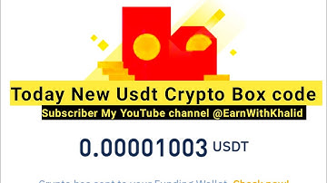 TODAY NEW USDT CRYPTO BOX CODE || BINENCE FREE CRYPTO CODE BOX #EarnWithKhalid