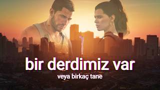 bir derdimiz var