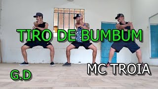 MC TROIA - TIRO DE BUMBUM COREOGRAFIA