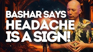 Unlock the Secret: Bashar Reveals the Spiritual Meaning Behind Headaches! (Channeled by Darryl Ank