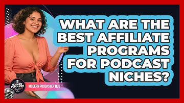 What Are The Best Affiliate Programs For Podcast Niches? - Modern Podcaster Hub