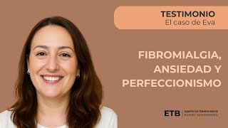 Eva de La Coruña: Fibromialgia, ansiedad y perfeccionismo.Testimonio de superación