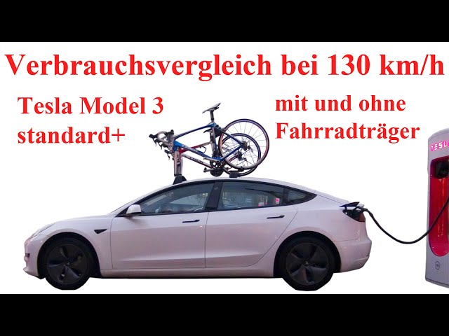 Verbrauch Tesla Model 3 SR+ mit Dach Fahrradträger bei 130 km/h 