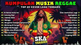 Top Hits Spotify Indonesia 2025 🎧🔥 Kumpulan Musik Cover SKA REGGAE Terbaru 2025 | Full Album Reggae