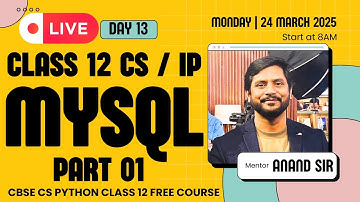 Day 13 | CS / IP Class 12 |  MySQL | Part 01