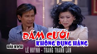 Van Son Hài Kịch Đám Cưới Không Đụng Hàng Lê Huỳnh - Trang Thanh Lan
