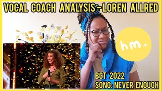 LOREN ALLRED - NEVER ENOUGH BGT 2022 AUDITION | Vocal Coach Reacts #neverenough #reaction #bgt