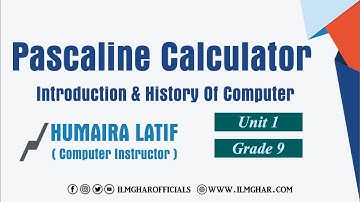 Pascaline Calculator |Introduction, History Computer Unit 1|Class 9|  Ilmghar Teleschool 2020