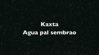 Miniatura de vídeo de "Kaxta - Agua pal sembrao"