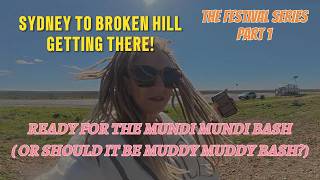 TO THE MUNDI MUNDI BASH - SYDNEY TO BROKEN HILL- LET'S TAKE A DRIVE. PART 1 -THE  FESTIVAL SERIES