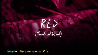 RED 🔥 | Hisab x Seedhe Maut | Slowed + Reverb