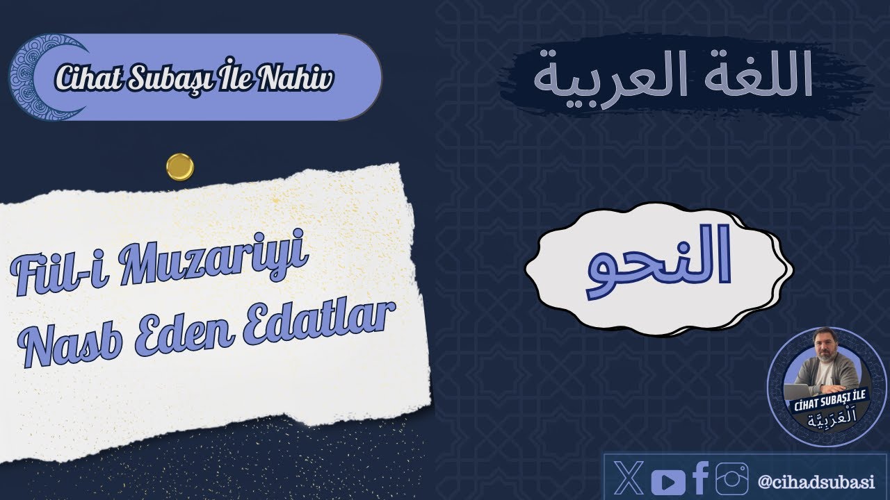 NAHİV / FİİLİ MUZARİYİ NASBEDEN EDATLAR