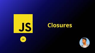 Javascript Advanced - 4 - Closure