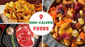 9 High Calorie Foods That Won