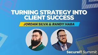 SecureIT Summit Panel - Turning Strategy into Client Success