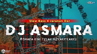 DJ ASMARA | ASMARA KINI TELAH MENYAKITKANKU SLOW BASS X JARANAN DOR VIRAL TIK TOK BY KIPLI ID