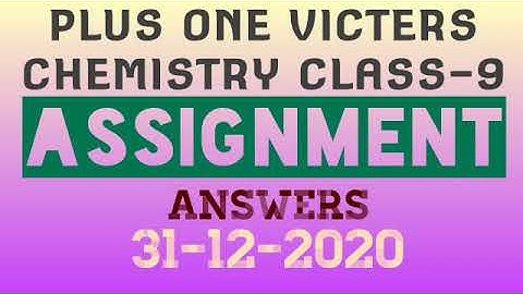 Plus one chemistry class-9 assignment answer 31-12-2020(victers)