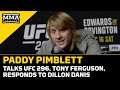 Paddy Pimblett Responds To Dillon Danis, Tony Ferguson: &#39;I&#39;m In His Head&#39; | UFC 296