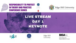 Responsibility to Protect in Theory and Practice Conference - Day 1 - Keynote