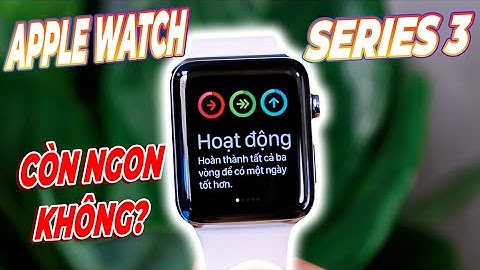 Apple watch series 3 lte là gì năm 2024