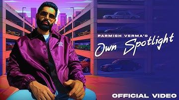 Own Spotlight - PARMISH VERMA | Corsa EP | Official Music Video