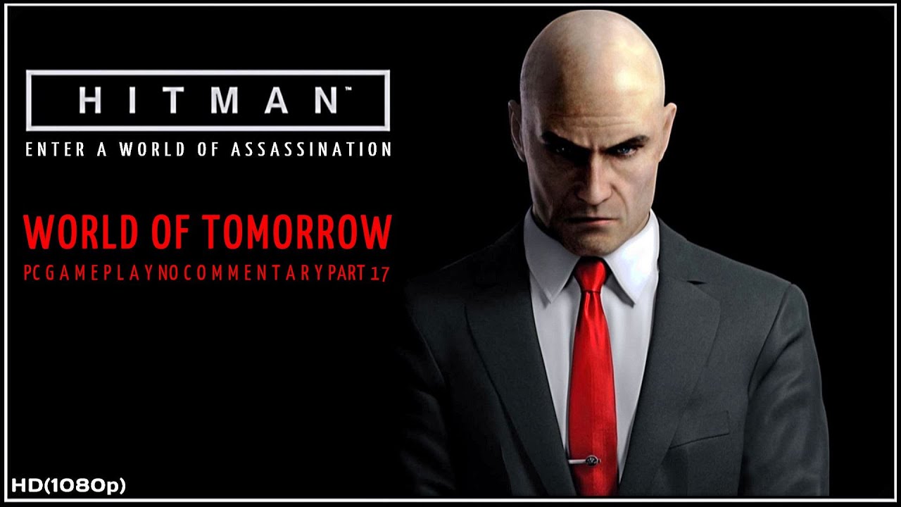 Hitman 2016 Walkthrough PART 17 World Of Tomorrow YouTube hitman-2016-walkthrough-part-17-world-of-tomorrow-youtube