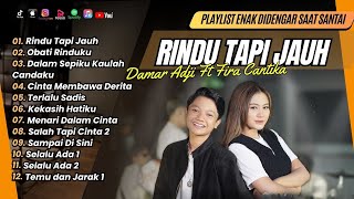 DAMAR ADJI FT CANTIKA - RINDU TAPI JAUH | TERLALU SADIS | MENGAPA DIA || LAGU POP TERPOPULER 2024