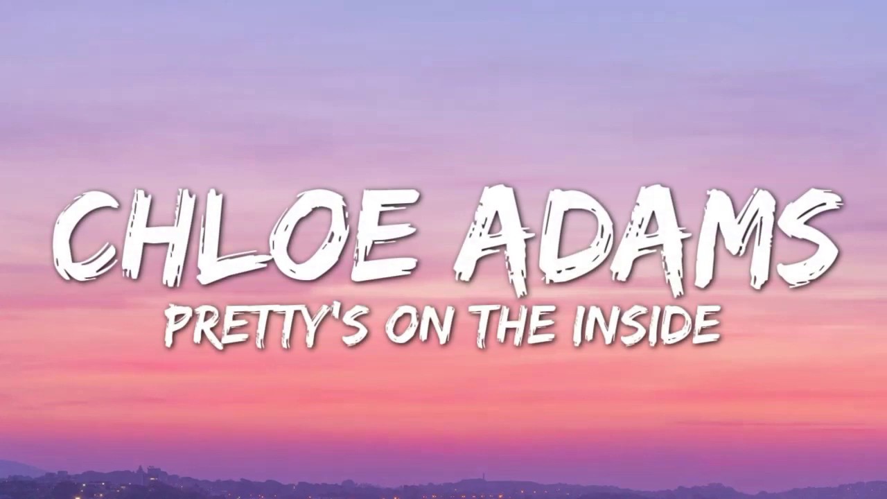 picture Pretty's On The Inside Full Lyrics chloe adams pretty s on the inside lyrics lyric video