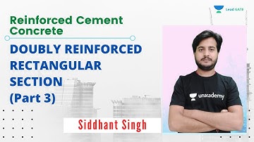 DOUBLY REINFORCED RECTANGULAR SECTION (Part 3) | RCC | GATE 2021 | Siddhant Singh