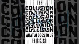 Introducing: The Collision – What AI Does to Us