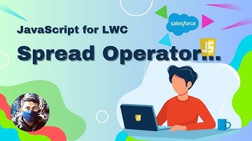 06. JavaScript for LWC: Spread Operator