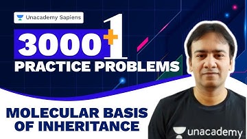 Molecular Basis of Inheritance | Biology 3000+1 Practice Problem NEET | Dr R K  | Unacademy Sapiens