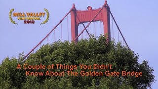 A Couple of Things You Didn't Know About the Golden Gate Bridge (2011) - San Francisco, Bay Area, HD