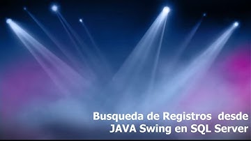 Curso JAVA Video 13 - Búsqueda de registros en SQL Server desde Java Swing 1/2