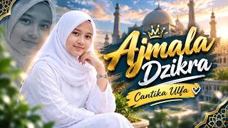 AJMALA DZIKRA - Cantika Ulfa