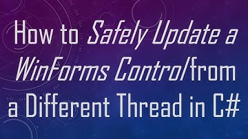 How to Safely Update a WinForms Control from a Different Thread in C#