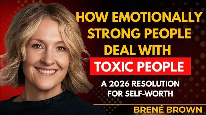 7 Ways to Deal With Toxic People in 2026 | Brené Brown on Self-Worth