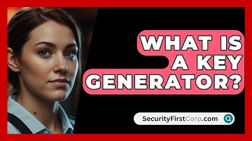 What Is A Key Generator? - SecurityFirstCorp.com