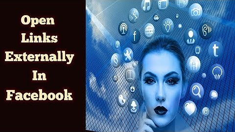 How to open facebook links externally (Chrome, Youtube app) ?/ / Get rid of Facebook browser