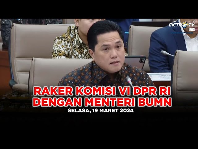 LIVE - KOMISI VI DPR RI RAPAT KERJA DENGAN MENTERI BUMN class=