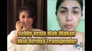 Gebby Vesta Blak-blakan Akui Dirinya Transgender